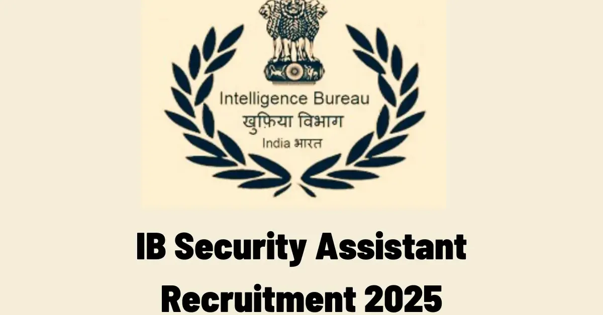 10వ తరగతి అర్హతతో ఇంటెలిజెన్స్ బ్యూరో (IB)లో 4987 పోస్టులు – అప్లై చేయండి!
